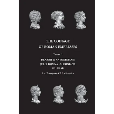 The Coinage of Roman Empresses: Denarii & Antoniniani, Julia Domna - Mariniana, 193-260 AD.