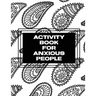 Activity Book For Anxious People: Anxiety Bullet Journal With Mindfulness Prompts Mental Health Meditation Overcoming Anxiety and Worry