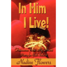 In Him I Live! Treasures from My Heart