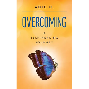 Overcoming: A Self-Healing Journey