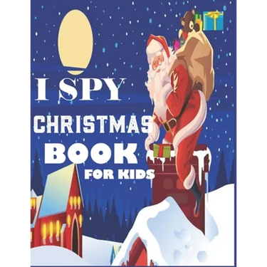i spy christmas book for kids: A fun treasure hunt Christmas Coloring Activity Book And Gussing Game For Kids, Toddlers And Preschool As Festive fun