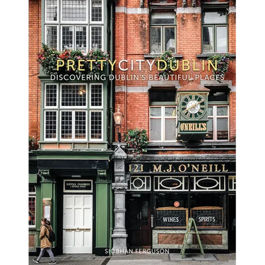 Prettycitydublin: Discovering Dublin's Beautiful Places Volume 3