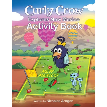 Curly Crow Explores New Mexico: A Children's Colorful Activity Book and Adventure Guide for True Camping, Hiking, and Fishing