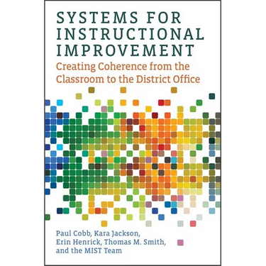 Systems for Instructional Improvement: Creating Coherence from the Classroom to the District Office