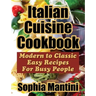 Italian Cuisine Cookbook: Modern to Classic Easy Recipes For Busy People