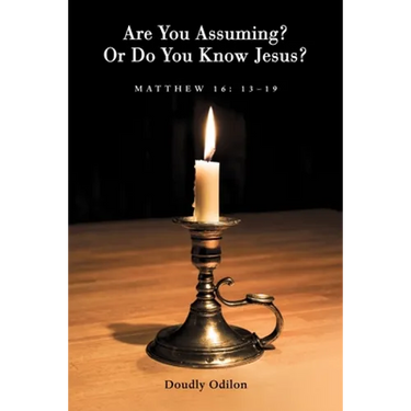 Are You Assuming? or Do You Know Jesus?