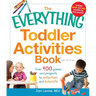 The Everything Toddler Activities Book: Over 400 Games and Projects to Entertain and Educate