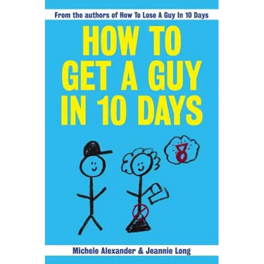 How To Get A Guy In 10 Days