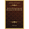 The Art Of Living Long And Discourses On The Sober Life