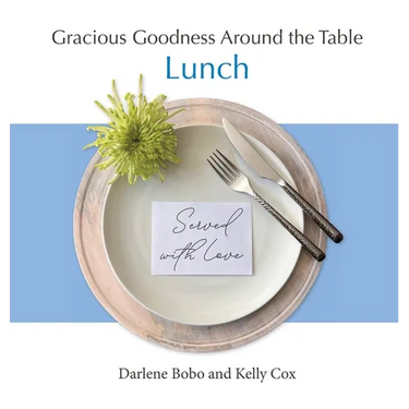 Gracious Goodness Around the Table: Lunch
