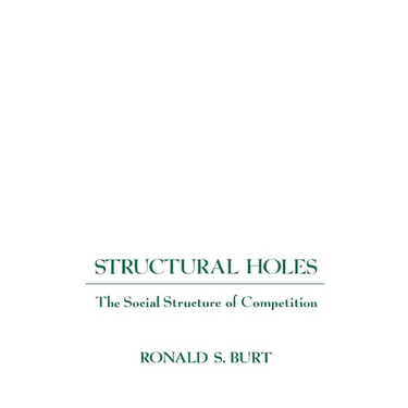 Structural Holes: The Social Structure of Competition