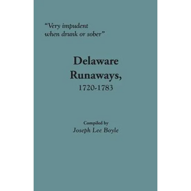 Very Impudent When Drunk or Sober: Delaware Runaways, 1720-1783