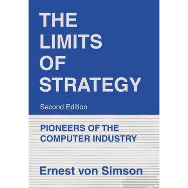 The Limits of Strategy-Second Edition: Pioneers of the Computer Industry