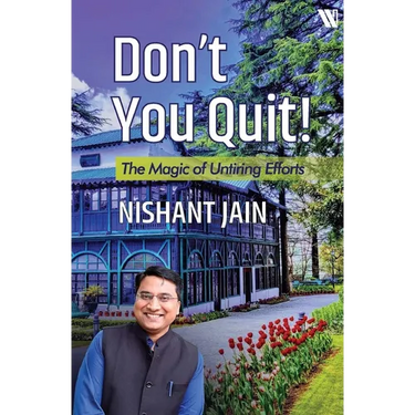 Don't You Quit!: The Magic of Untiring Efforts