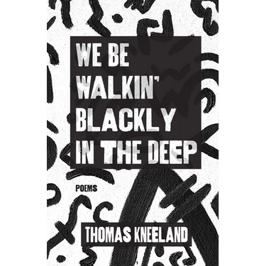We Be Walkin' Blackly in the Deep