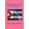 History and Causes of Cuba's External Debt Crisis