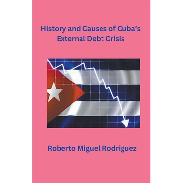 History and Causes of Cuba's External Debt Crisis