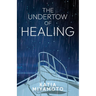 The Undertow of Healing
