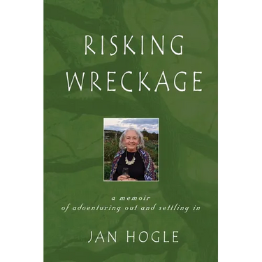 Risking Wreckage: A Memoir of Adventuring Out and Settling In