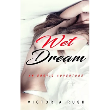 Wet Dream: An Erotic Adventure