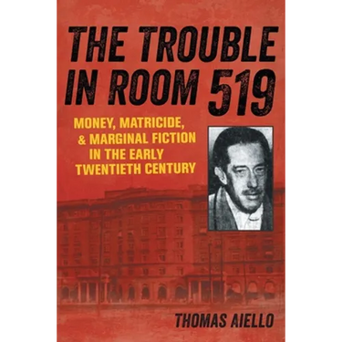 The Trouble in Room 519: Money, Matricide, and Marginal Fiction in the Early Twentieth Century