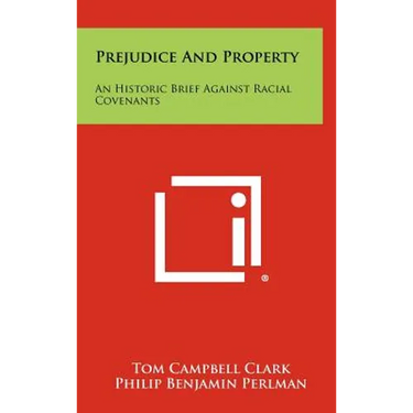 Prejudice And Property: An Historic Brief Against Racial Covenants
