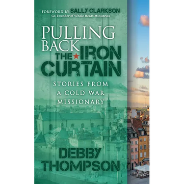 Pulling Back the Iron Curtain: Stories from a Cold War Missionary