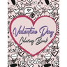 Valentine Day Coloring Book: Romantic Love Valentines Day Coloring Book Containing 50 Cute and Fun Love Filled Images: Hearts, Sweets, Cherubs, Doodli
