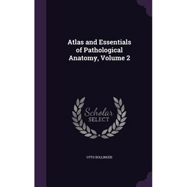 Atlas and Essentials of Pathological Anatomy, Volume 2