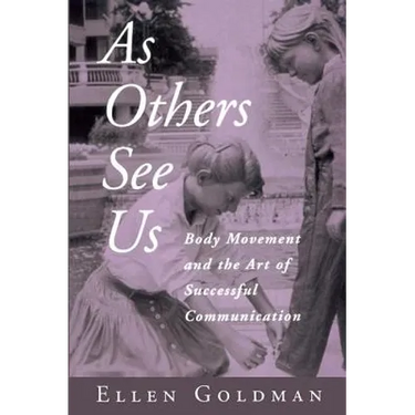 As Others See Us: Body Movement and the Art of Successful Communication