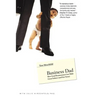Business Dad: How Good Businessmen Can Make Great Fathers (and Vice Versa)