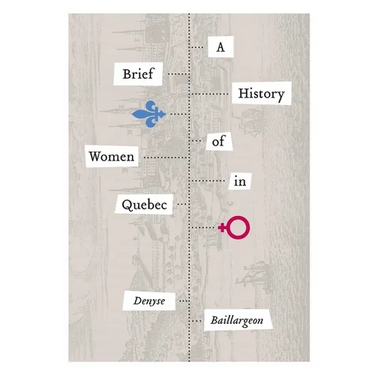 A Brief History of Women in Quebec