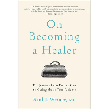 On Becoming a Healer: The Journey from Patient Care to Caring about Your Patients