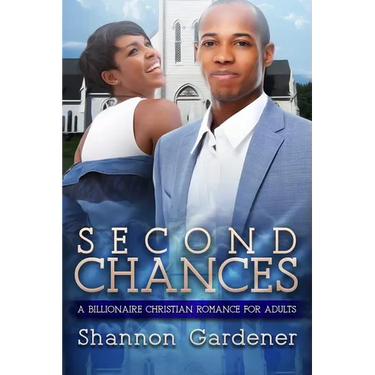Second Chances: A Billionaire Christian African American Romance For Adults