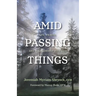 Amid Passing Things: Life, Prayer, and Relationship with God