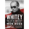 Whitey: The Life of America's Most Notorious Mob Boss