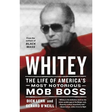 Whitey: The Life of America's Most Notorious Mob Boss