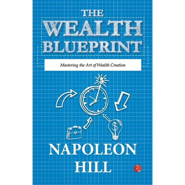 The Wealth Blueprint: Mastering the Art of Wealth Creation
