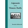 Argonauts of the Western Pacific. an Account of Native Enterprise and Adventure in the Archipelagoes of Melanesian New Guinea