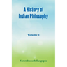 A History of Indian Philosophy,: Volume 1
