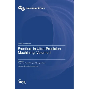 Frontiers in Ultra-Precision Machining, Volume II