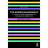The American Anomaly: U.S. Politics and Government in Comparative Perspective
