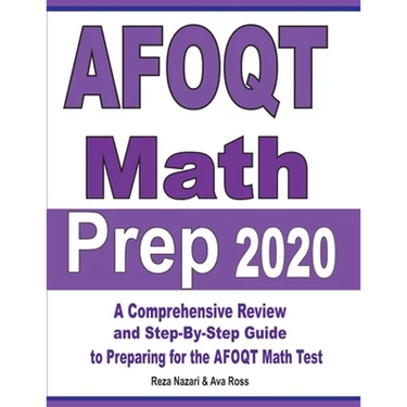 AFOQT Math Prep 2020: A Comprehensive Review and Step-By-Step Guide to Preparing for the AFOQT Math Test