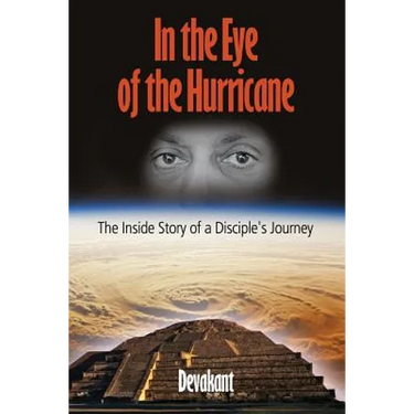 In the Eye of the Hurricane: The Inside Story of a Disciple's Journey
