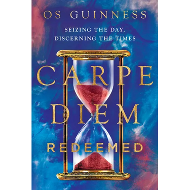 Carpe Diem Redeemed: Seizing the Day, Discerning the Times