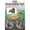 The Dachshund: A Complete and Comprehensive Owners Guide to: Buying, Owning, Health, Grooming, Training, Obedience, Understanding and
