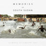 Memories of South Sudan: Glimpses of a Recent Past