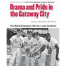 Drama and Pride in the Gateway City: The 1964 St. Louis Cardinals