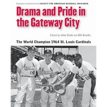 Drama and Pride in the Gateway City: The 1964 St. Louis Cardinals
