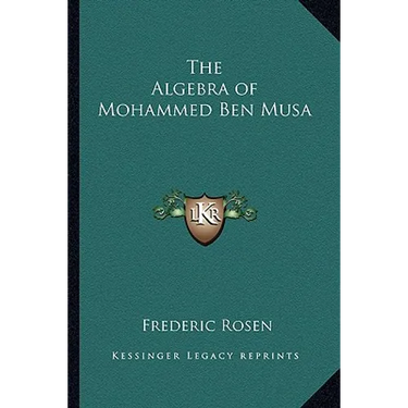 The Algebra of Mohammed Ben Musa